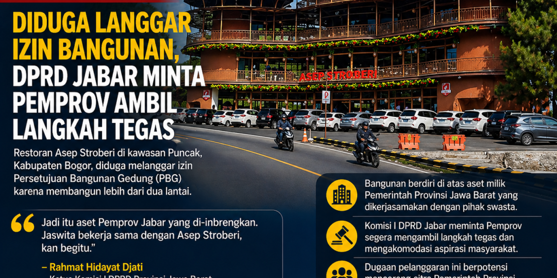 Restoran Asep Stroberi di Puncak Disorot, DPRD Jabar Ingatkan Kepatuhan Izin Bangunan