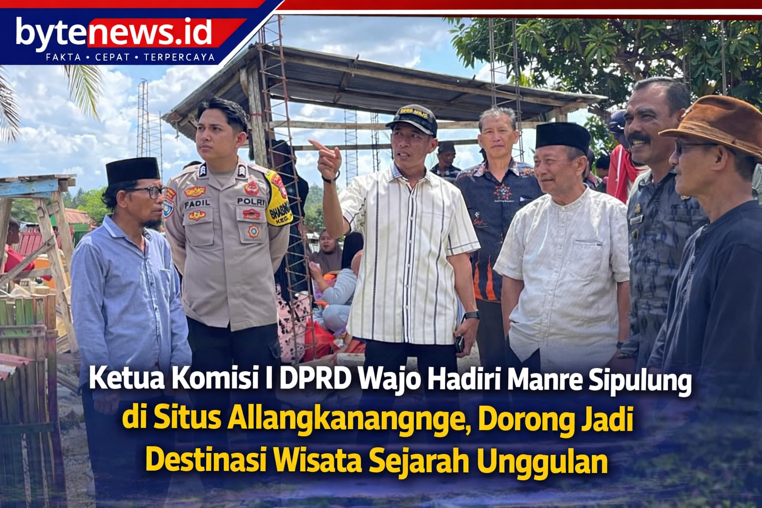 Ketua Komisi I DPRD Wajo Hadiri Manre Sipulung di Situs Allangkanangnge, Dorong Jadi Destinasi Wisata Sejarah Unggulan