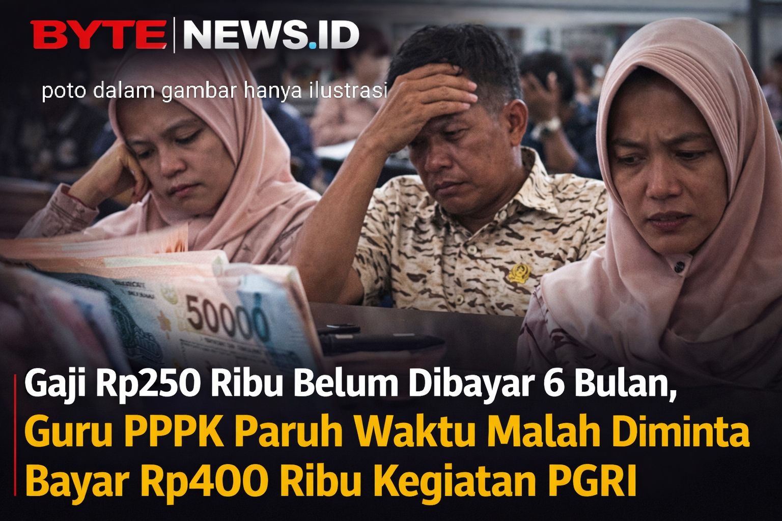 Gaji Rp250 Ribu Belum Dibayar 6 Bulan, Guru PPPK Paruh Waktu Malah Diminta Bayar Rp400 Ribu Kegiatan PGRI